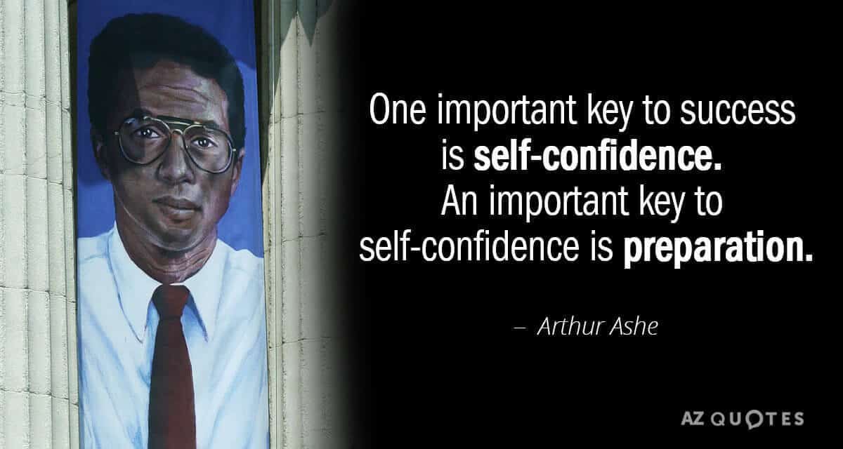 Quote by Arthur Ashe - One Important Key To Success Is Self Confidence.