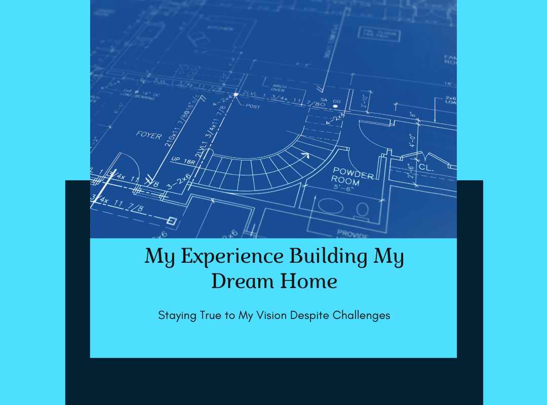 Joy Gibsons Experience Building Her Dream Home CDC Blog Post