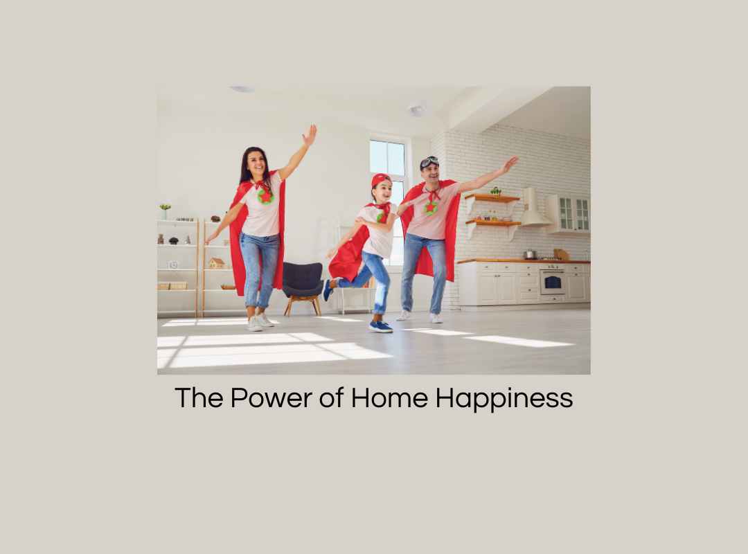 The Power of Home Happiness