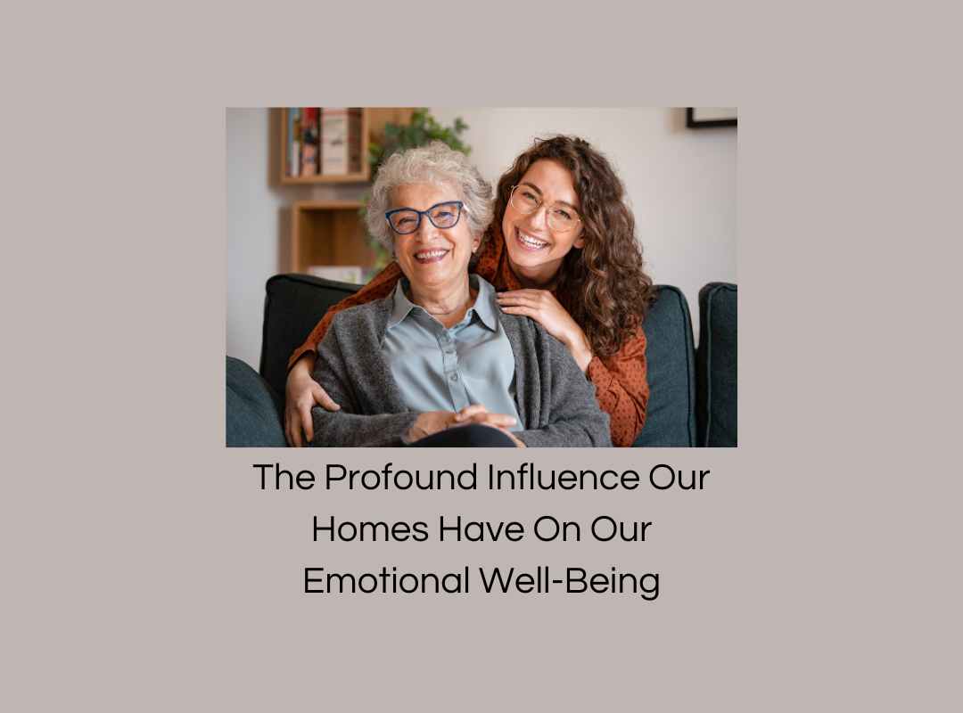 The Profound Influence Our Homes Have On Our Emotional Well-Being