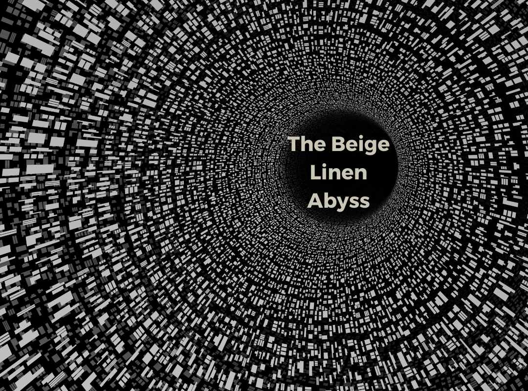 The Beige Linen Abyss